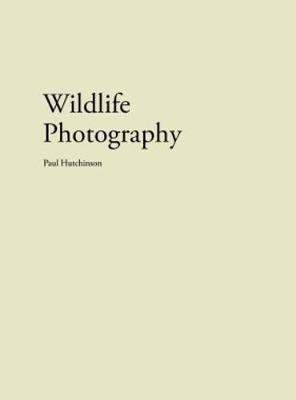 Paul Hutchinson - Wildlife Photography (Paperback)
