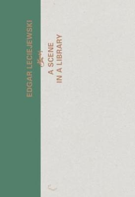 Edgar Leciejewski - A Scene in A Library (Hardback)