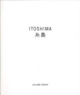 Juliane Eirich - Itoshima (Paperback)