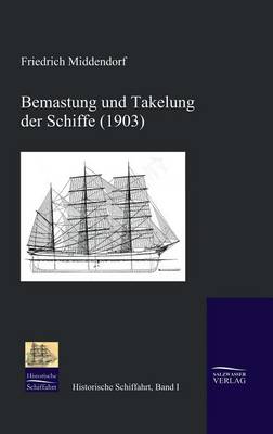 Bemastung Und Takelung Der Schiffe (1903) (Hardback)