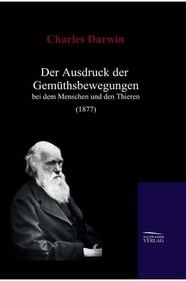 Der Ausdruck Der Gemuthsbewegungen Bei Dem Menschen Und Den Thieren (1877) (Hardback)