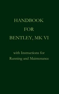 Handbook for Bentley, Mk. VI (Hardback)