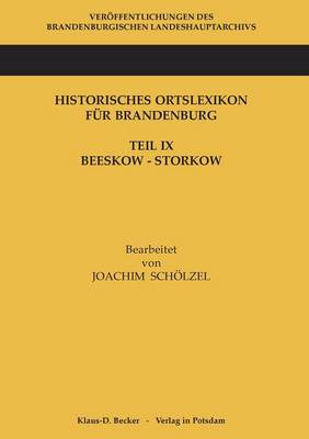 Historisches Ortslexikon F r Brandenburg, Teil IX, Beeskow-Storkow (Paperback)