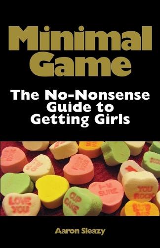 Minimal Game: The No-Nonsense Guide to Getting Girls (Paperback)
