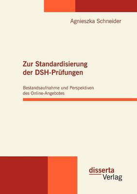 Zur Standardisierung Der Dsh-Pr fungen: Bestandsaufnahme Und Perspektiven Des Online-Angebotes (Paperback)