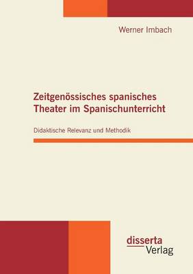 Zeitgenossisches Spanisches Theater Im Spanischunterricht: Didaktische Relevanz Und Methodik (Paperback)