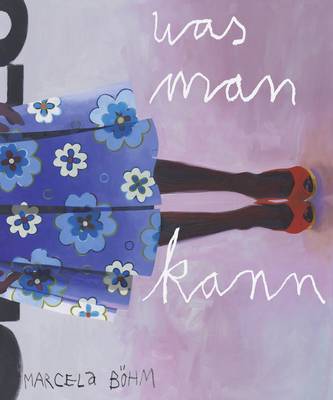 Marcela Bohm: Was Man Kann (Hardback)