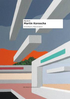 Martin Koroscha: Place & Space - Plan B 3 (Paperback)