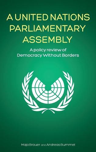 A United Nations Parliamentary Assembly: A policy review of Democracy Without Borders (Hardback)