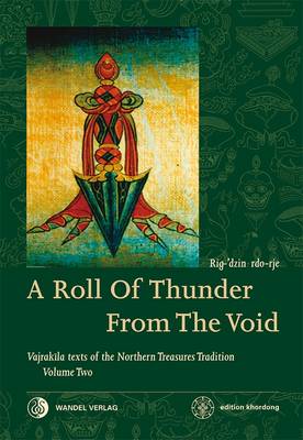 Roll of Thunder from the Void: Volume 2: Vajrakila Texts of the Northern Treasures Tradition (Hardback)
