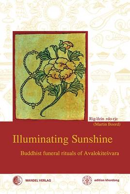 Illuminating Sunshine: Buddhist Funeral Rituals of Avalokiteshvara (Hardback)
