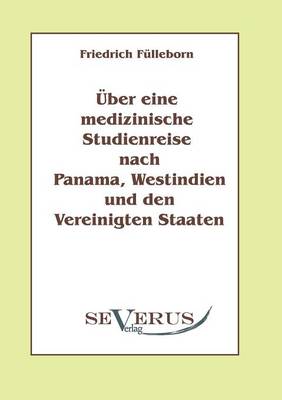 ber Eine Medizinische Studienreise Nach Panama, Westindien Und Den Vereinigten Staaten (Paperback)