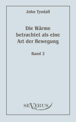 Die W Rme Betrachtet ALS Eine Art Der Bewegung, Bd. 2 (Paperback)