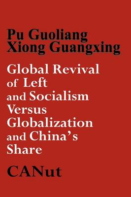 Global Revival of Left and Socialism Versus Capitalism and Globalisation and China's Share (Paperback)