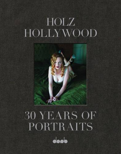 Holz Hollywood: 30 Year of Portaits (Hardback)