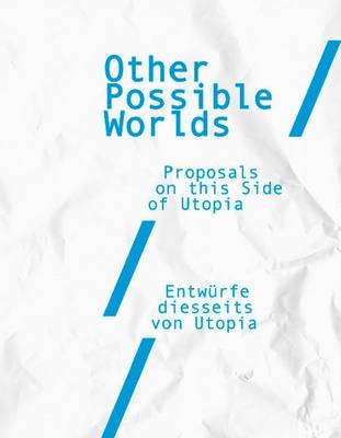 Other Possible Worlds: Proposals on This Side of Utopia (Paperback)