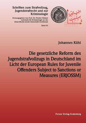 Die Gesetzliche Reform Des Jugendstrafvollzuges in Deutschland Im Licht Der European Rules for Juvenile Offenders Subject to Sanctions or Measures (Erjossm) (Paperback)