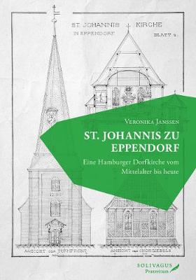 St. Johannis zu Eppendorf: Eine Hamburger Dorfkirche vom Mittelalter bis heute (Hardback)