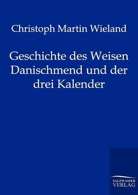 Geschichte Des Weisen Danischmend Und Der Drei Kalender (Paperback)