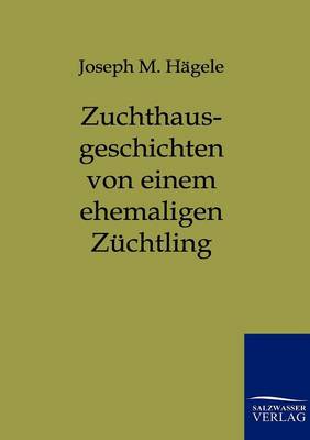 Zuchthausgeschichten Von Einem Ehemaligen Z chtling (Paperback)