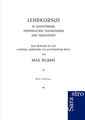Lehrkursus in Hypnotismus, Personlichem Magnetismus Und Suggestion (Paperback)