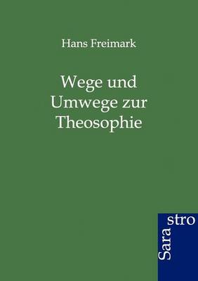 Wege Und Umwege Zur Theosophie (Paperback)