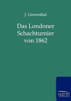 Das Londoner Schachturnier Von 1862 (Paperback)