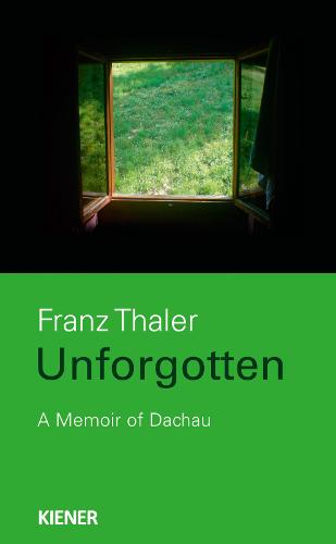 Unforgotten: A Memoir of Dachau (Paperback)