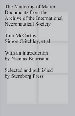 The Mattering of Matter - Documents from the Archive of the International Necronautical Society (Paperback)