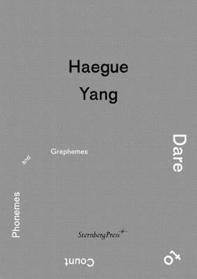 Haegue Yang - Dare to Count Phonemes and Graphemes (Paperback)
