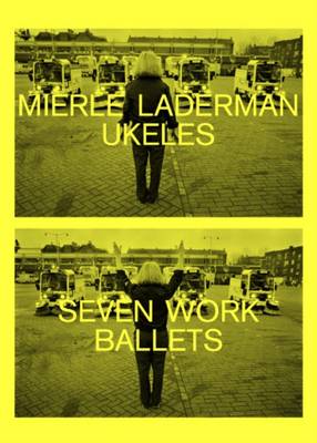 Mierle Laderman - Ukeles Seven Work Ballets (Paperback)