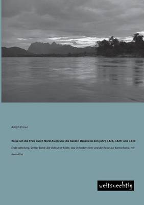 Reise Um Die Erde Durch Nord-Asien Und Die Beiden Oceane in Den Jahre 1828, 1829 Und 1830 (Paperback)