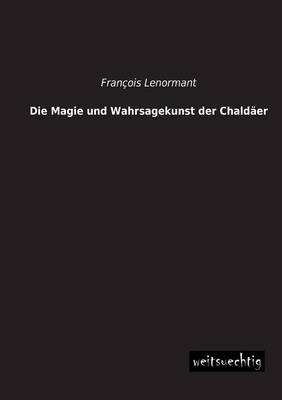 Die Magie Und Wahrsagekunst Der Chaldaer (Paperback)