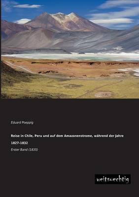 Reise in Chile, Peru Und Auf Dem Amazonenstrome, Wahrend Der Jahre 1827-1832 (Paperback)