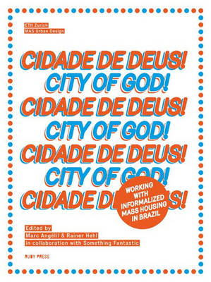 Cidade De Deus - City of God: Working with Informalized Mass Housing in Brazil (Paperback)