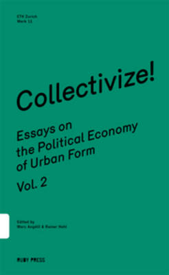 Collectivize! Essays on the Political Economy of Urban Form Vol.2 (Paperback)