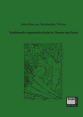 Traditionelle Vegetarische Kuche in Theorie Und Praxis (Paperback)