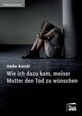 Wie ich dazu kam, meiner Mutter den Tod zu wunschen (Paperback)