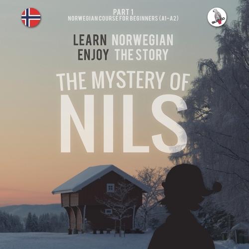 The Mystery of Nils. Part 1 - Norwegian Course for Beginners. Learn Norwegian - Enjoy the Story. (Paperback)