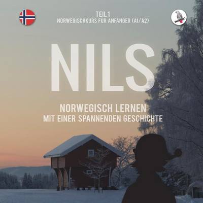 Nils. Norwegisch Lernen Mit Einer Spannenden Geschichte. Teil 1 - Norwegischkurs Fur Anfanger. (Paperback)