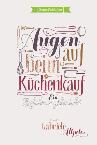 Augen Auf Beim Kuchenkauf: Ein Erfahrungsbericht (Paperback)