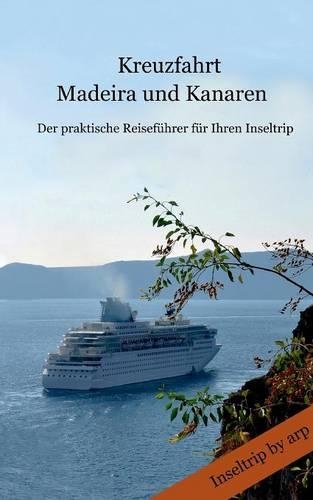 Kreuzfahrt Madeira und Kanaren: Der praktische Reisefuhrer fur Ihren Inseltrip (Paperback)