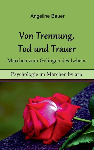 Von Trennung, Tod Und Trauer - Marchen Zum Gelingen Des Lebens (Paperback)
