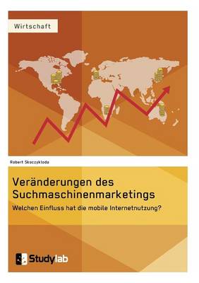 Veranderungen Des Suchmaschinenmarketings Im Kontext Der Mobilen Entwicklung (Paperback)
