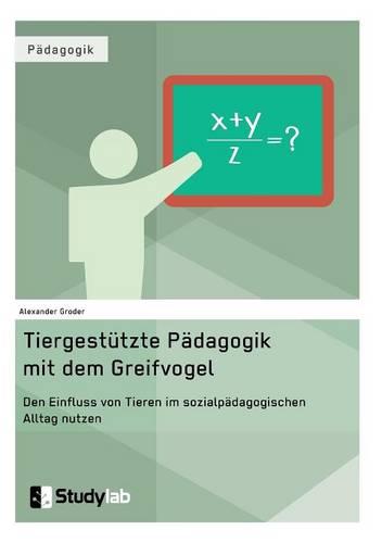 Tiergestutzte Padagogik Mit Dem Greifvogel (Paperback)