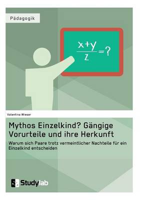 Mythos Einzelkind? Gangige Vorurteile Und Ihre Herkunft (Paperback)
