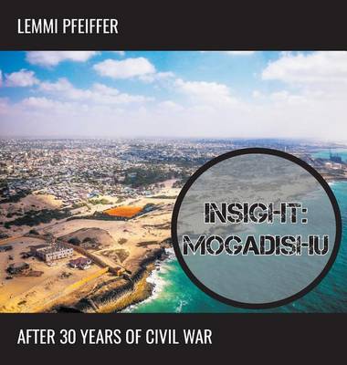Insight: Mogadishu: After 30 Years of Civil War - Helpwith.Photos 0001 (Hardback)