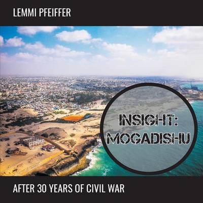 Insight: Mogadishu: After 30 Years of Civil War - Helpwith.Photos 0001 (Paperback)