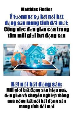 Y Tưởng Về Sự Kết Nối Bất động Sản Mang Tinh đổi Mới: Cong Việc đơn GIản Của Trung Tam Moi GIới Bất động Sản: Kết Nối Bất động Sản: Moi GIới Bất động Sản Hiệu Quả, đơn (Paperback)