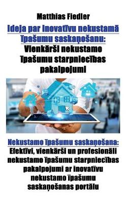 Ideja Par Inovatīvu Nekustamā īpasumu Saskaņosanu: Vienkārsi Nekustamo īpasumu Starpniecības Pakalpojumi: Nekustamo īpasumu Saskaņosana: Efektīvi, Vienkārsi Un Profesionāli Nekustamo īpasumu Starpniecības Pakalpojumi AR Inovatīvu Nekustamo īpasumu (Paperback)